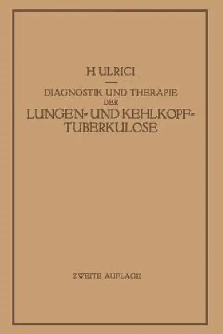 Diagnostik Und Therapie Der Lungen- Und Kehlkopftuberkulose (English, H. Ulrici)