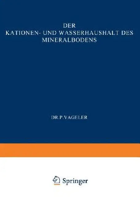 Der Kationen- Und Wasserhaushalt Des Mineralbodens (English, Vageler Vageler)