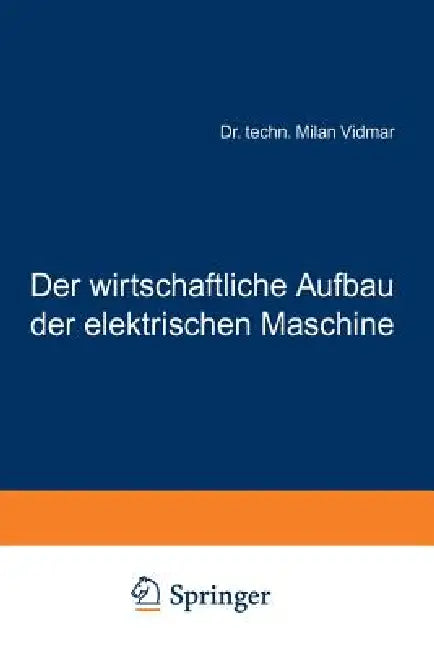 Der Wirtschaftliche Aufbau Der Elektrischen Maschine (English, Milan Vidmar)