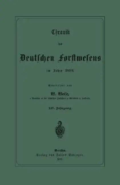 Chronik Des Deutschen Forstwesens Im Jahre 1888 (English, W. Weise)