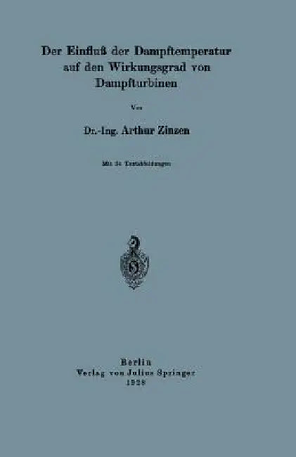 Der Einfluß Der Dampftemperatur Auf Den Wirkungsgrad Von Dampfturbinen (English, Zinzen Zinzen)