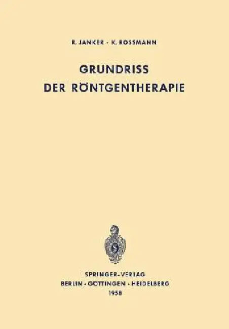 Grundriss Der Röntgentherapie (English, R. Janker | K. Rossmann)