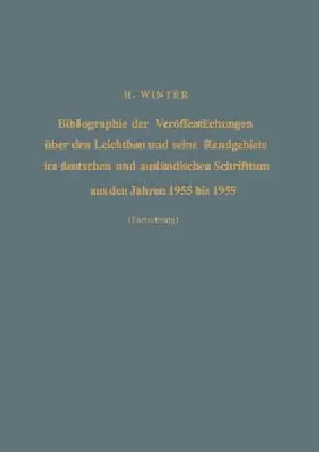Bibliographie Der Veröffentlichungen Über Den Leichtbau Und Seine Randgebiete Im Deutschen Und Auslä (English, Hermann Winter)