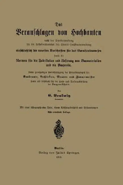 Das Veranschlagen Von Hochbauten Nach Der Dienstanweisung Für Die Lokalbaubeamten Der Staats-Hochbau (English, G. Benkwitz)