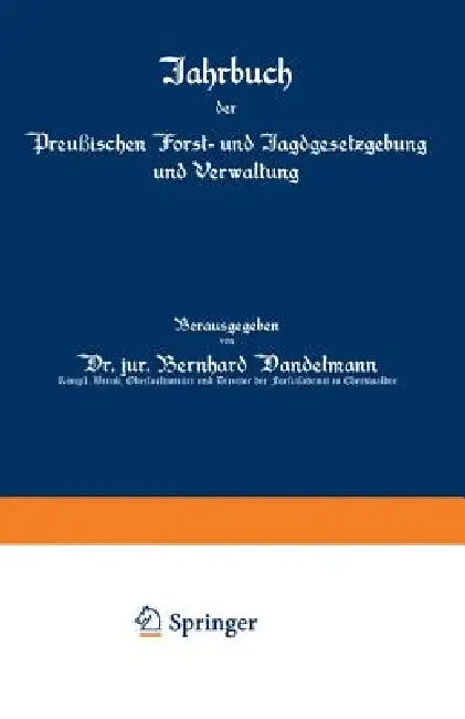 Jahrbuch Der Preußischen Forst- Und Jagdgesetzgebung Und Verwaltung (English, O. Mundt | Bernhard Dackelmann)