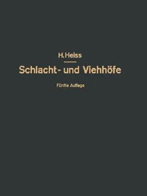 Bau, Einrichtung Und Betrieb Öffentlicher Schlacht- Und Viehhöfe (English, H. Heiss | O. Kammel | R. Heiss)