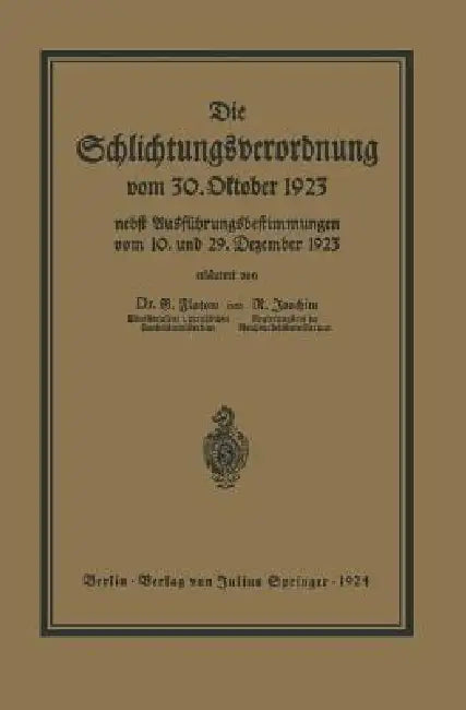 Die Schlichtungsvcrordnung Vom 30. Oktober 1923 (English, Georg Flatow | Richard Joachim)