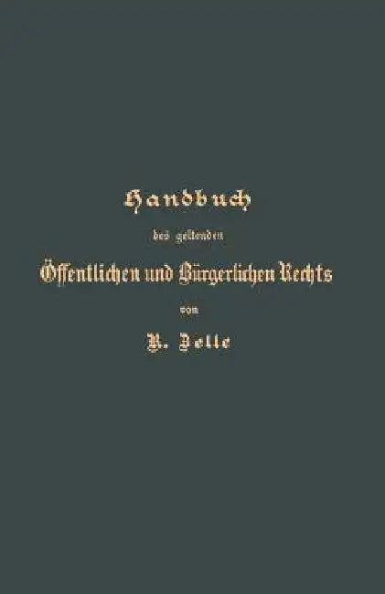 Handbuch Des Geltenden Öffentlichen Und Bürgerlichen Rechts (English, R. Zelle | G. Langerhans)