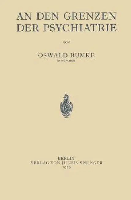 An Den Grenzen Der Psychiatrie (English, Oswald Bumke)