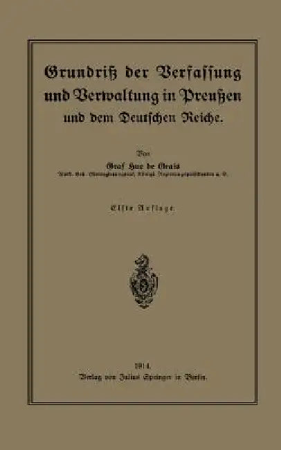 Grundriß Der Verfassung Und Verwaltung in Preußen Und Dem Deutschen Reiche (English, Hue De Grais)