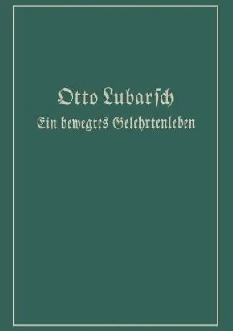 Ein Bewegtes Gelehrtenleben (English, Otto Lubarsch)
