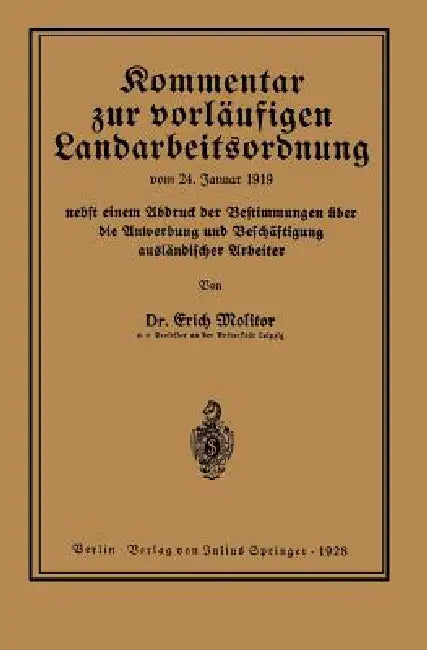Kommentar Zur Vorläufigen Landarbeitsordnung Vom 24. Januar 1919 Nebst Einem Abdruck Der Bestimmunge (English, Erich Molitor)