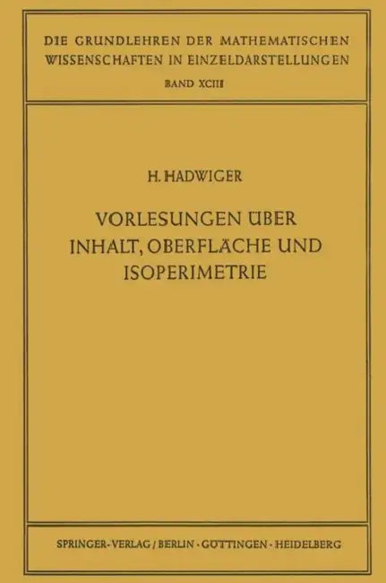 Vorlesungen Über Inhalt, Oberfläche Und Isoperimetrie (English, Hugo Hadwiger)