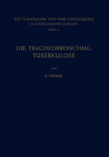 Die Tracheobronchial- Tuberkulose Der Erwachsenen (English, E. Tanner)