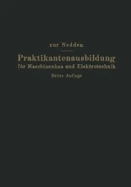 Praktikantenausbildung Für Maschinenbau Und Elektrotechnik (English, Franz Zur Nedden | Herwarth Von Renesse)