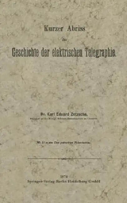 Kurzer Abriss Der Geschichte Der Elektrischen Telegraphie (English, Karl Eduard Zetzsche)