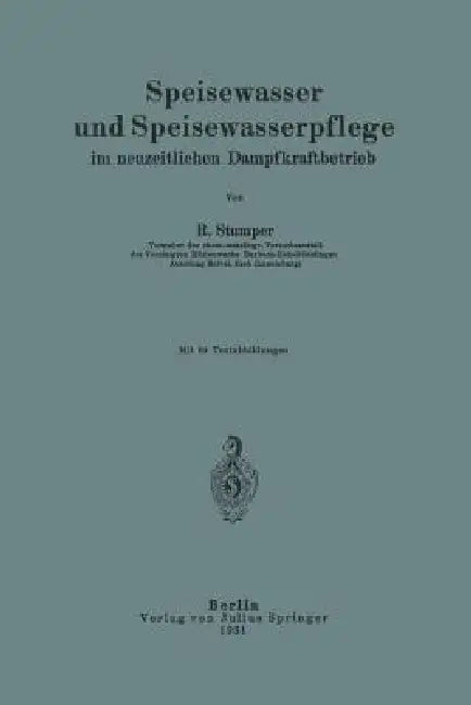 Speisewasser Und Speisewasserpflege Im Neuzeitlichen Dampfkraftbetrieb (English, Robert Stumper)