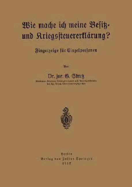 Wie Mache Ich Meine Besitz- Und Kriegssteuererklärung? (English, G. Strutz)