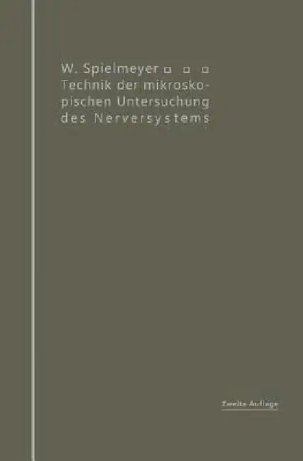 Technik Der Mikroskopischen Untersuchung Des Nervensystems (English, W. Spielmeyer)