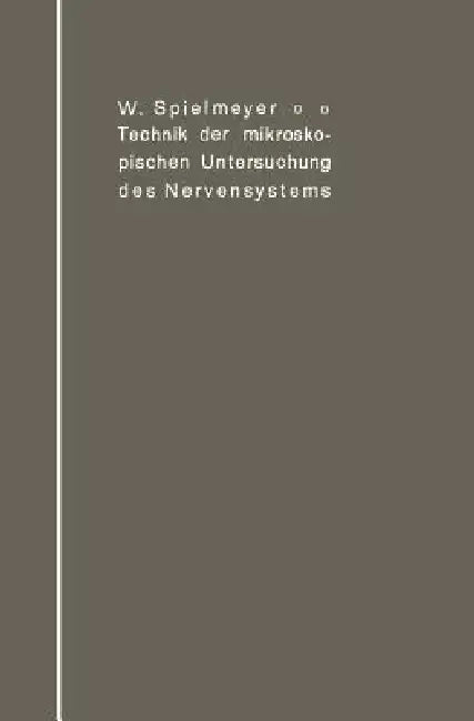 Technik Der Mikroskopischen Untersuchung Des Nervensystems (English, W. Spielmeyer)