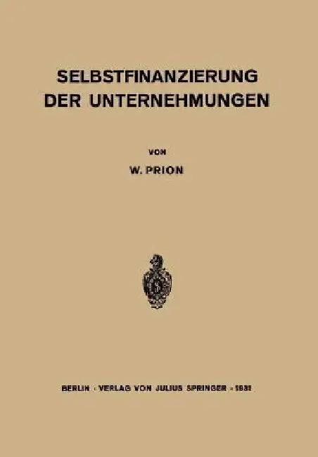 Selbstfinanzierung Der Unternehmungen (English, W. Prion)