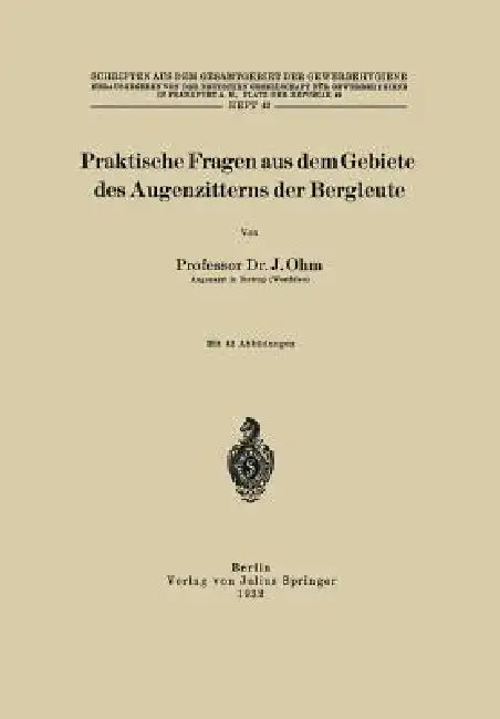 Praktische Fragen Aus Dem Gebiete Des Augenzitterns Der Bergleute (English, J. Ohm | Deutsche Gesellschaft F Frankfurt a. M.)