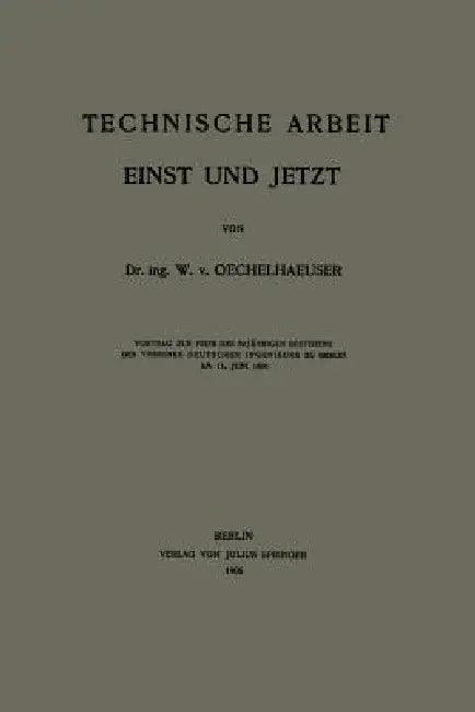 Technische Arbeit Einst Und Jetzt (English, W. V. Oechelhaeuser)