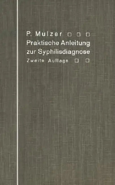 Praktische Anleitung Zur Syphilisdiagnose Auf Biologischem Wege (English, Paul Mulzer)