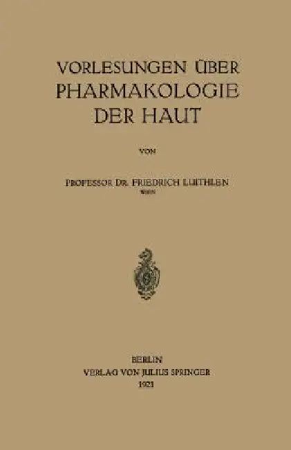 Vorlesungen Über Pharmakologie Der Haut (English, Friedrich Luithlen)