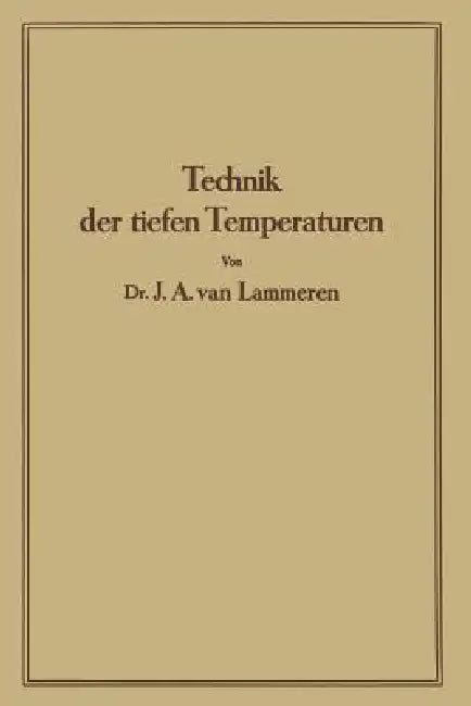 Technik Der Tiefen Temperaturen (English, J. A. Lammeren)