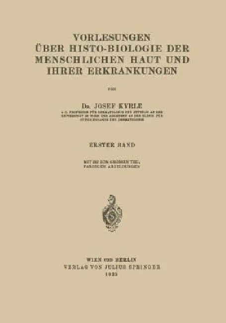 Vorlesungen Über Histo-Biologie Der Menschlichen Haut Und Ihrer Erkrankungen (English, Josef Kyrle)
