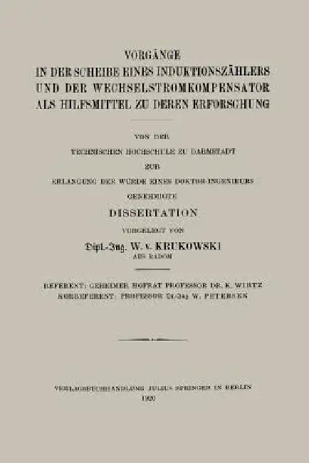 Vorgänge in Der Scheibe Eines Induktionszählers Und Der Wechselstromkompensator ALS Hilfsmittel Zu D (English, Waldemar Von Krukowski)