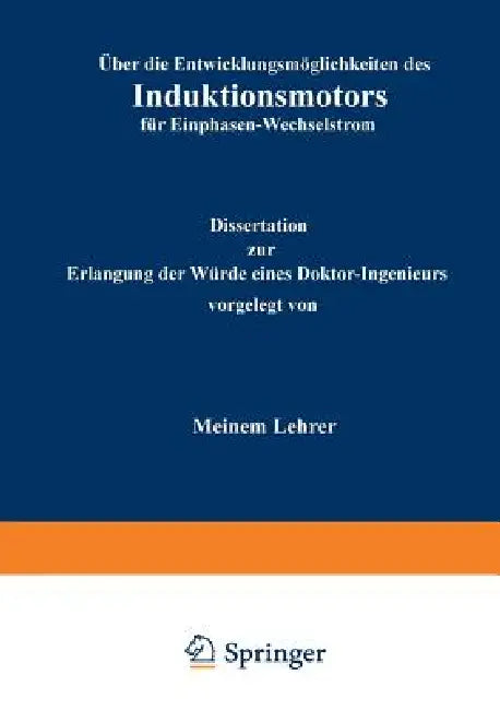 Über Die Entwicklungsmöglichkeiten Des Induktionsmotors Für Einphasen-Wechselstrom (English, R. Von Koch)