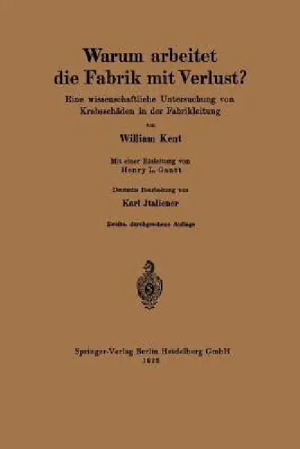 Warum Arbeitet Die Fabrik Mit Verlust? (English, William Kent | Henry L. Gantt | Karl Italiener)