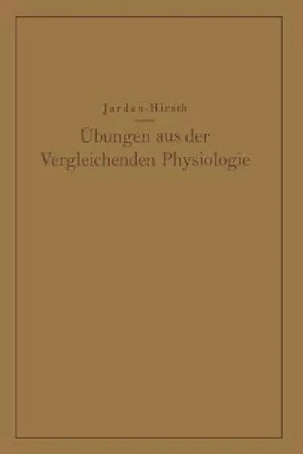 Übungen Aus Der Vergleichenden Physiologie (English, Hermann Jordan | G. Chr Hirsch)