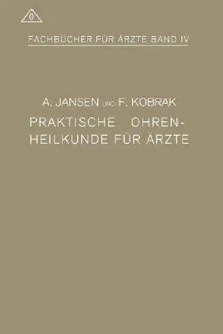 Praktische Ohrenheilkunde Für Ärzte (English, A. Jansen | F. Kobrak)