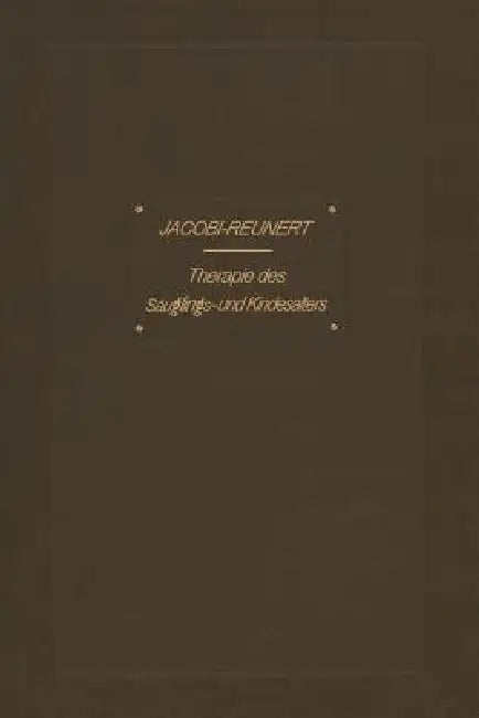 Therapie Des Säuglings- Und Kindesalters (English, Abraham Jacobi | O. Reunert)