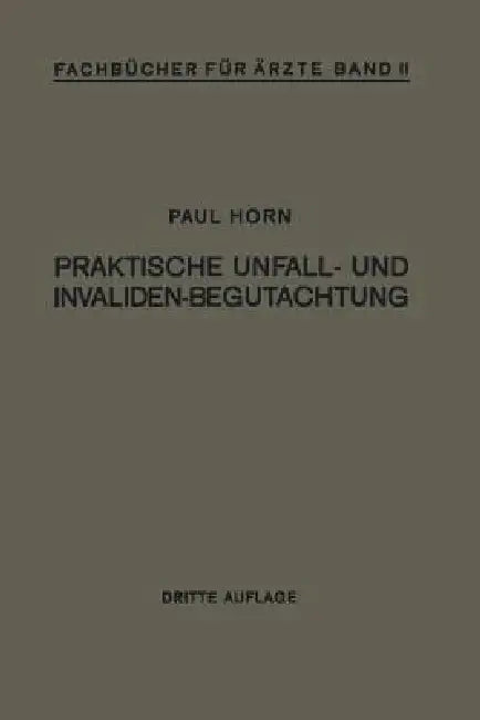 Praktische Unfall- Und Invalidenbegutachtung (English, Paul Horn)