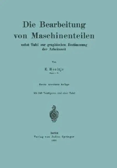 Die Bearbeitung Von Maschinenteilen (English, E. Hoeltje)