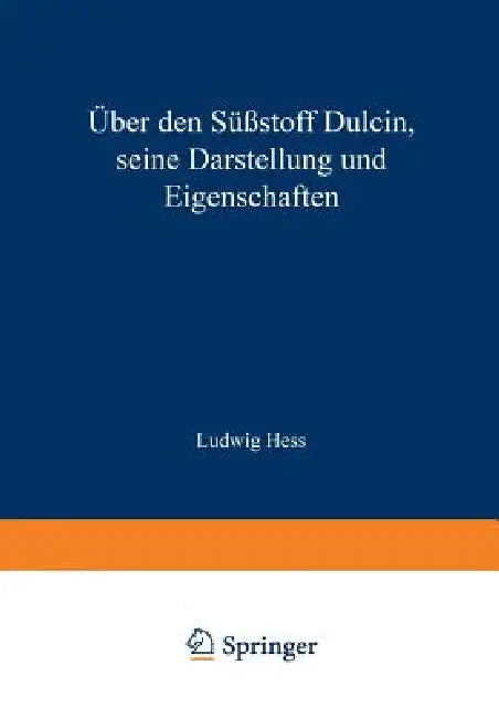 Über Den Süßstoff Dulcin Seine Darstellung Und Eigenschaften (English, Ludwig Hess)