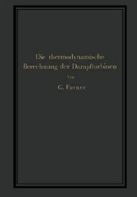 Die Thermodynamische Berechnung Der Dampfturbinen (English, G. Forner)