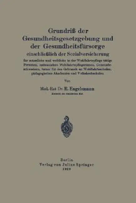 Grundriß Der Gesundheitsgesetzgebung Und Der Gesundheitsfürsorge Einschließlich Der Sozialversicheru (English, R. Engelsmann)