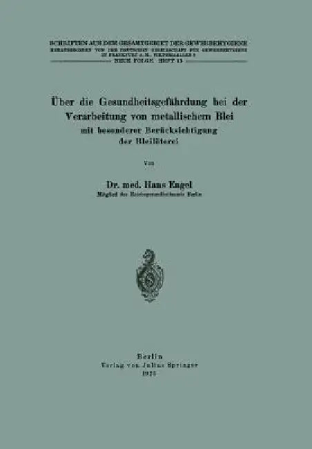 Über Die Gesundheitsgefährdung Bei Der Verarbeitung Von Metallischem Blei Mit Besonderer Berücksicht (English, Hans Engel | Deutsche Gesellschaft F Frankfurt a. M.)