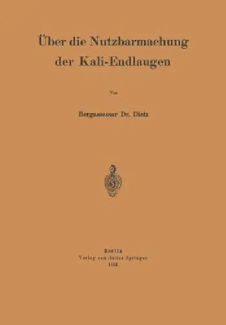Über Die Nutzbarmachung Der Kali-Endlaugen (English, Na Dietz)