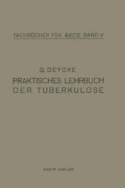 Praktisches Lehrbuch Der Tuberkulose (English, G. Deycke)