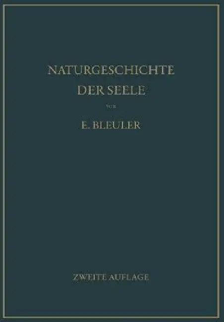 Naturgeschichte Der Seele Und Ihres Bewußtwerdens. Mnemistische Biopsychologie (English, Eugen Bleuler)