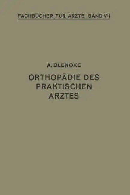 Orthopädie Des Praktischen Arztes (English, August Blencke)