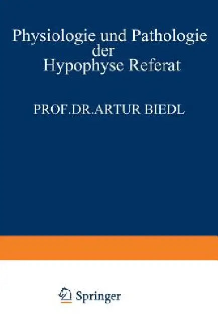 Physiologie Und Pathologie Der Hypophyse (English, Artur Biedl)