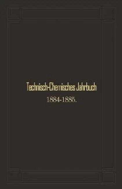 Technisch-Chemisches Jahrbuch 1884-1885 (English, Rudolf Biedermann)