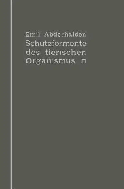 Schutzfermente Des Tierischen Organismus (English, Emil Abderhalden)